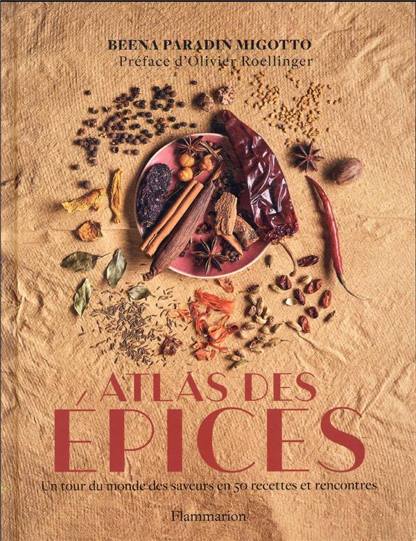Atlas des épices : un tour du monde des saveurs (préface Olivier Roellinger)