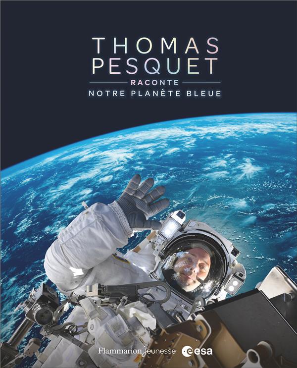 Thomas Pesquet raconte notre planète bleue