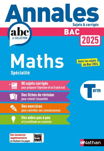 Annales ABC du bac ; sujets & corrigés : Mathématiques spécialité ; Terminale (édition 2025)