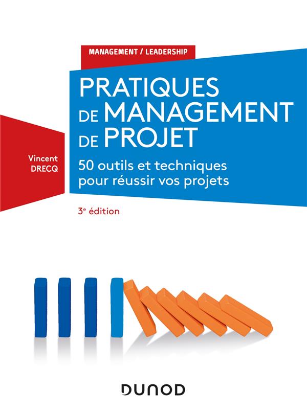 Pratiques de management de projet ; 46 outils et techniques pour prendre la bonne décision (3e édition)