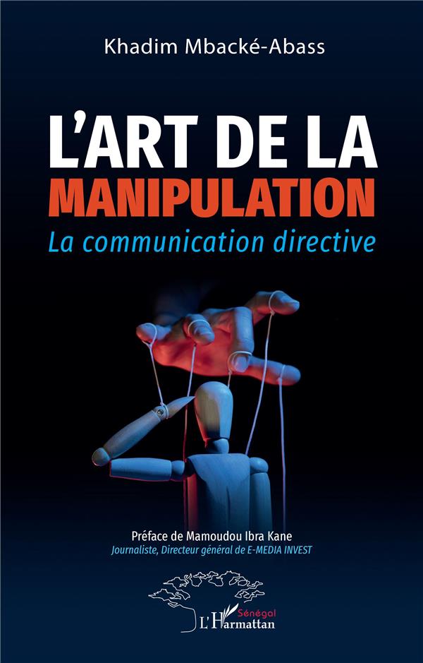 L'art de la manipulation : la communication directive (préface Kane Mamoudou Ibra)