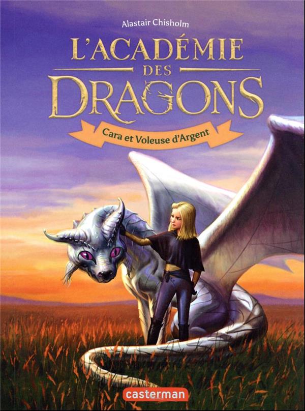 L'académie des dragons t.2 : Cara et Voleuse d'Argent