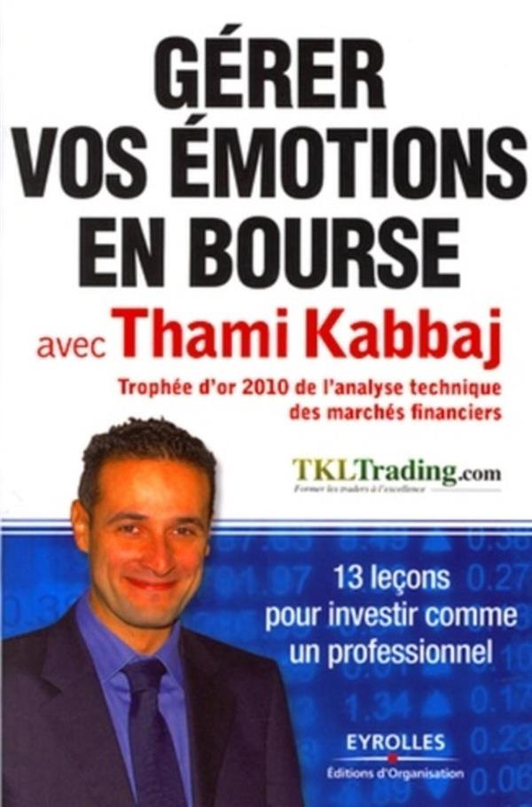 Gérer vos émotions en bourse avec Thami Kabbaj ; 13 leçons pour investir comme un professionnel