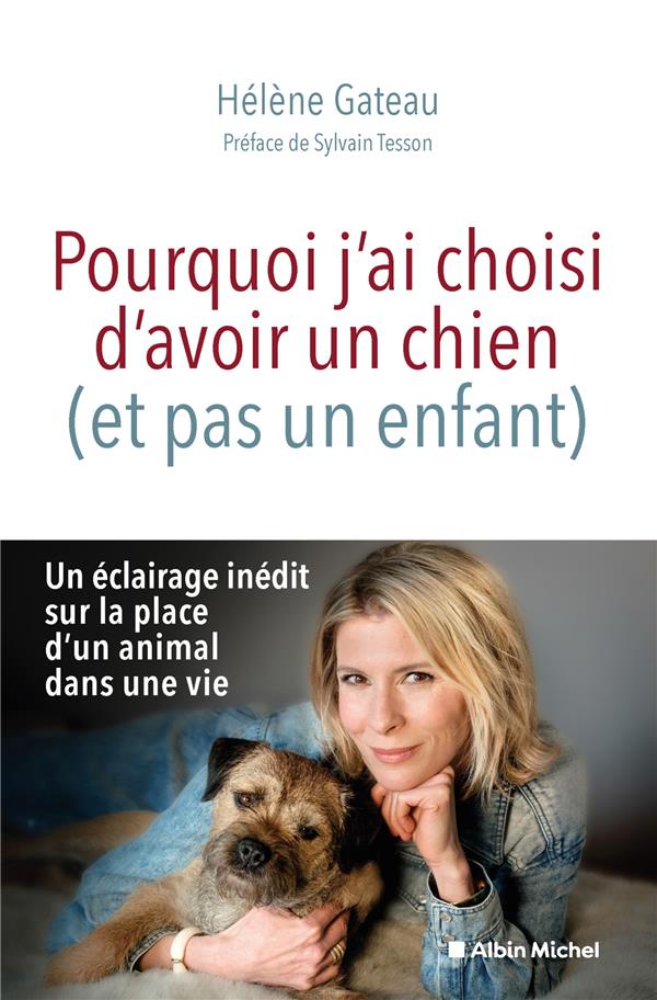 Pourquoi j'ai choisi d'avoir un chien (et pas un enfant) (préface Sylvain Tesson)