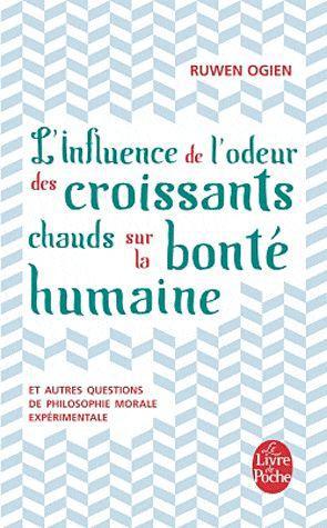 L'influence de l'odeur des croissants chauds sur la bonté humaine ; et autres questions de philosophie morale expérimentale
