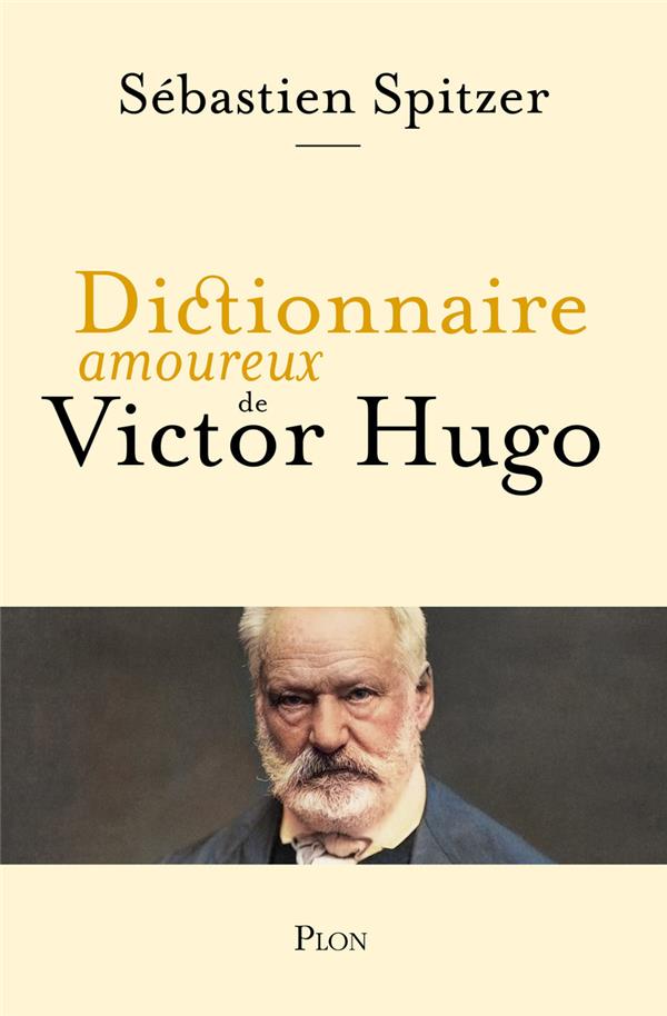 Dictionnaire amoureux : Dictionnaire amoureux de Victor Hugo
