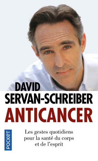 Anticancer ; les gestes quotidiens pour la santé du corps et de l'esprit