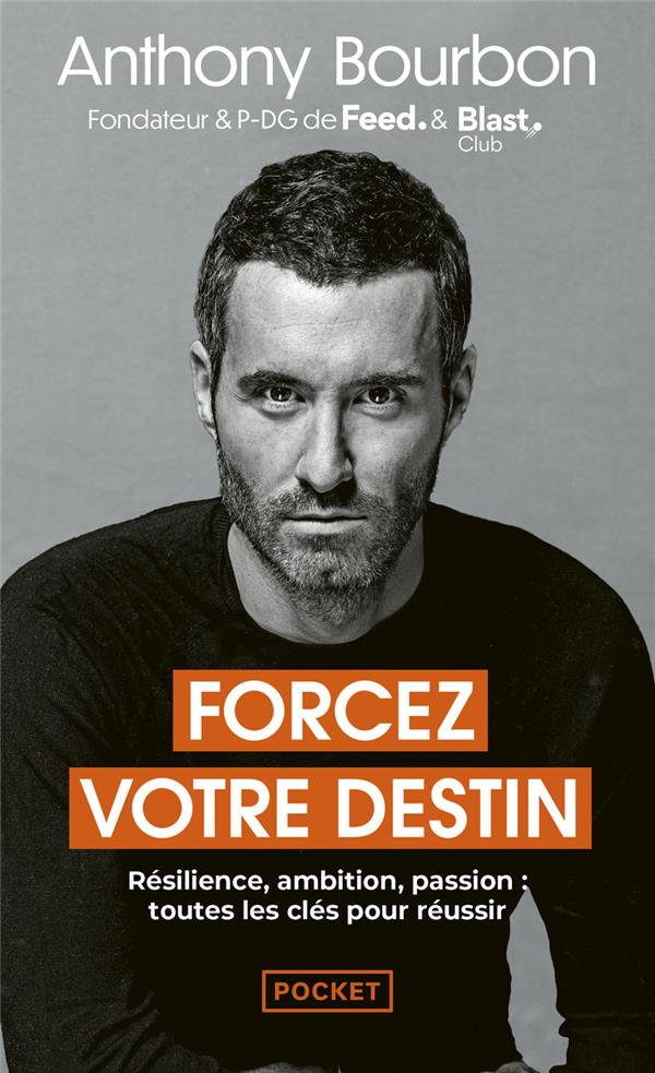 Forcez votre destin : Résilience, ambition, passion : Toutes les clés pour réussir (Préface d'Arthur)