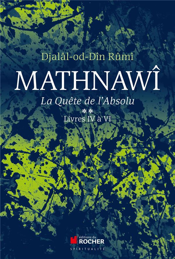 Mathnawî ; la quête de l'absolu t.2