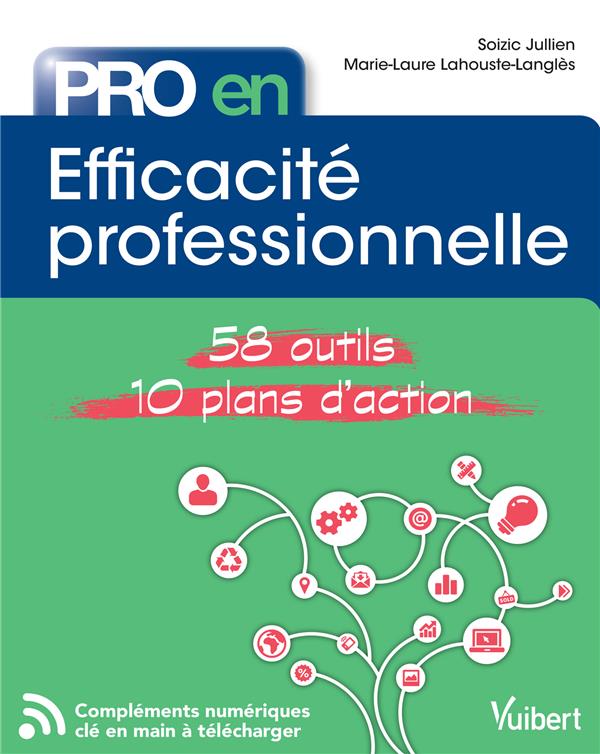 Pro en... : efficacité professionnelle ; 58 outils, 10 plans d'action