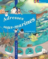 Adresses sous-marines ; l'écosystème marin