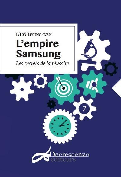 L'empire Samsung ; les secrets de la réussite (traduction conjoint Minwon Seo et Daniel Glory)