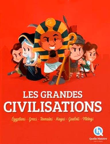Les grandes civilisations ; égyptiens, grecs, romains, mayas, gaulois, vikings