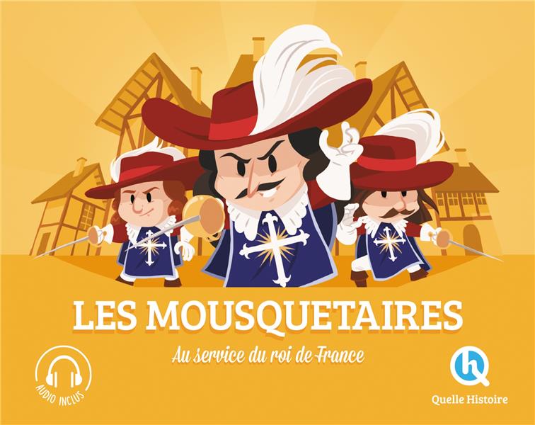 Les Mousquetaires : au service du roi de France
