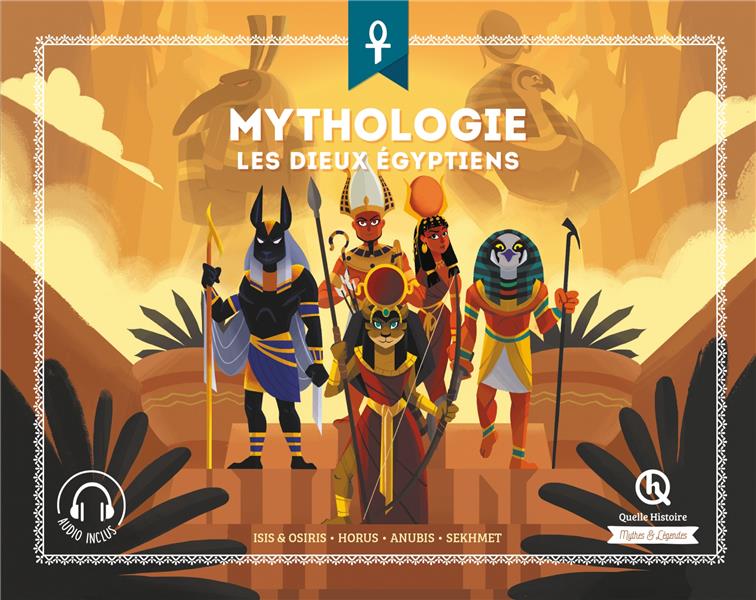 Mythologie : les dieux égyptiens ; Isis & Osiris, Horus, Anubis, Sekhmet