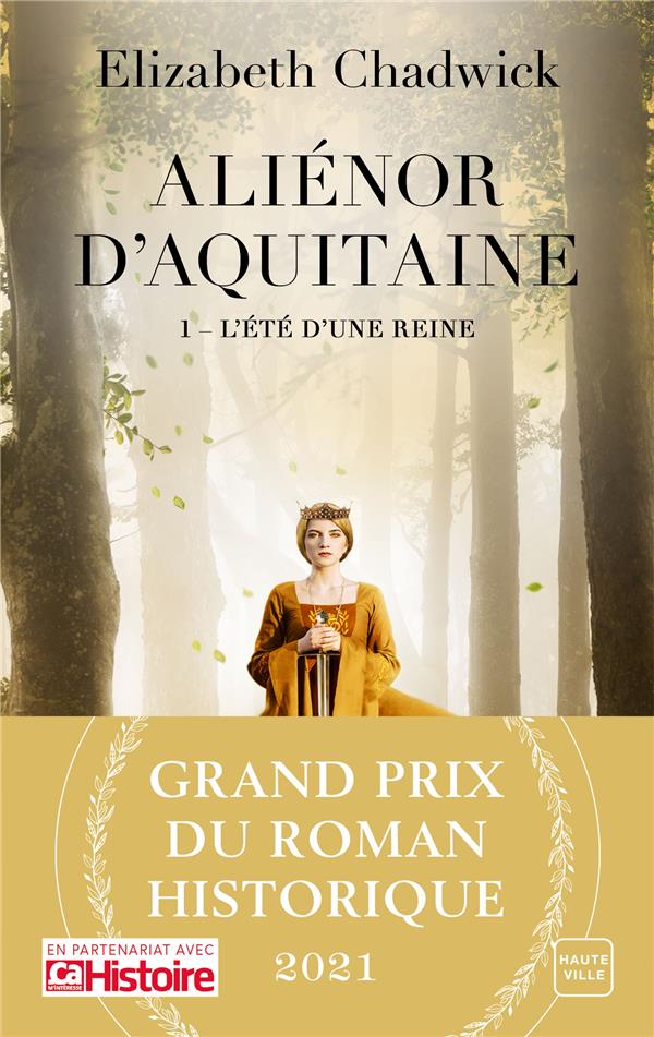 Aliénor d'Aquitaine t.1 : l'été d'une reine (grand prix du roman historique 2021)