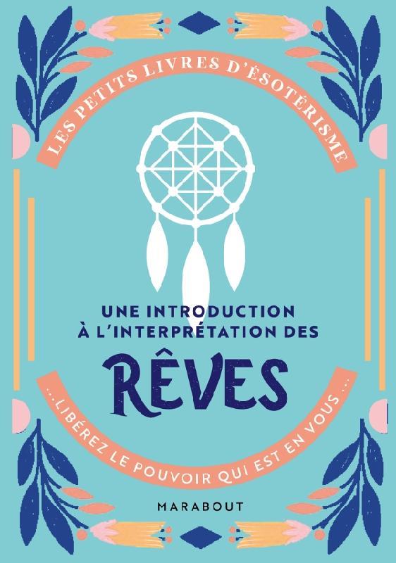 Les petits livres d'ésotérisme ; une introduction à l'interprétation des rêves ; libérez le pouvoir qui est en vous