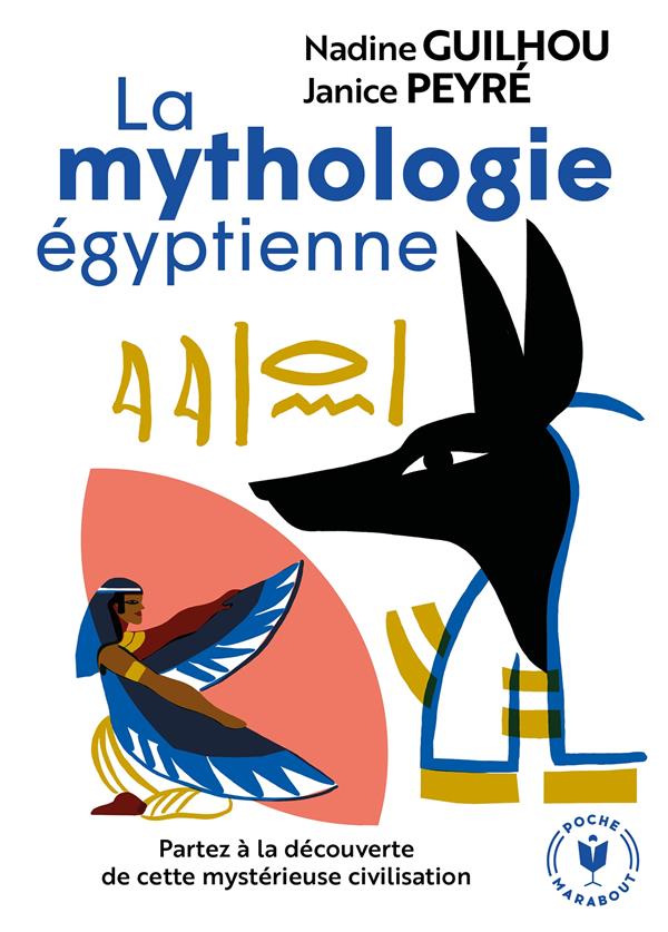 La mythologie égyptienne ; partez à la découverte de cette mystérieuse civilisation