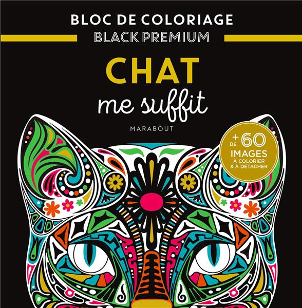 Bloc de coloriage black premium : chat me suffit