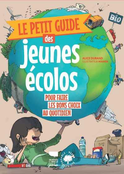 Le petit guide des jeunes écolos : pour faire les bons choix du quotidien