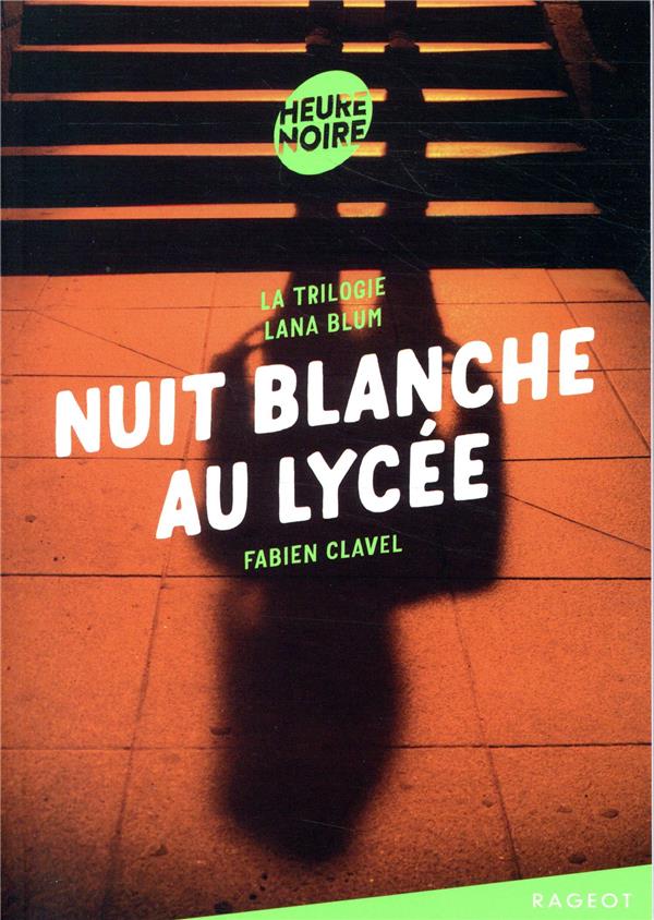 La trilogie Lana Blum ; nuit blanche au lycée