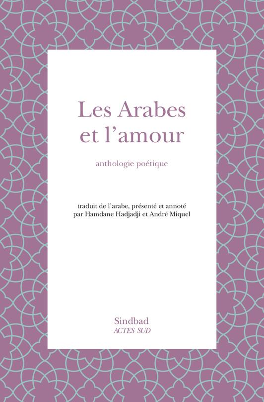 Les arabes et l'amour ; anthologie poétique