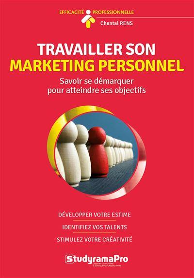 Travailler son marketing personnel : savoir se démarquer pour atteindre ses objectifs