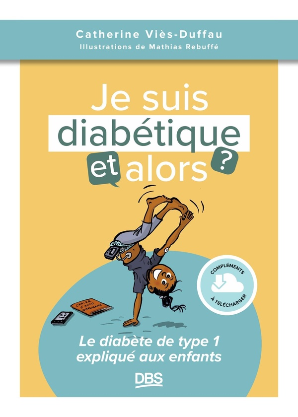 J'ai du diabète, et alors ? Le diabète expliqué aux enfants