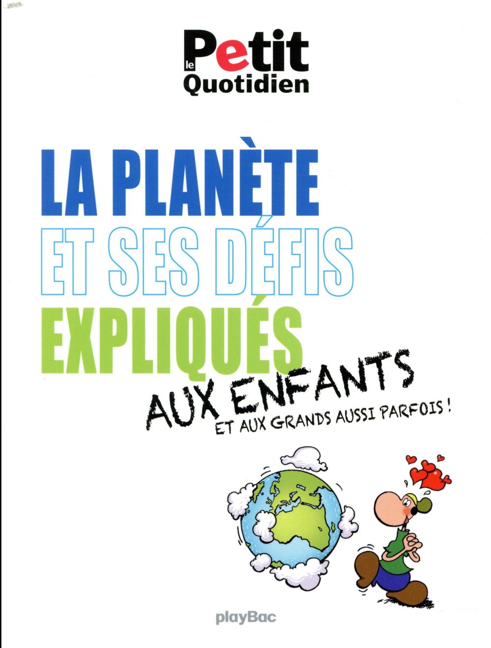 Mon quotidien ; la planète et ses défis expliqués aux enfants