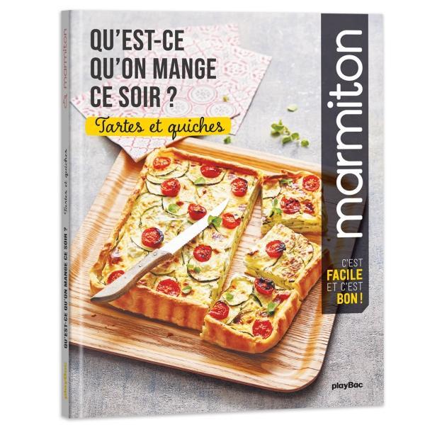 Marmiton : qu'est-ce qu'on mange ce soir ? ; tartes et quiches