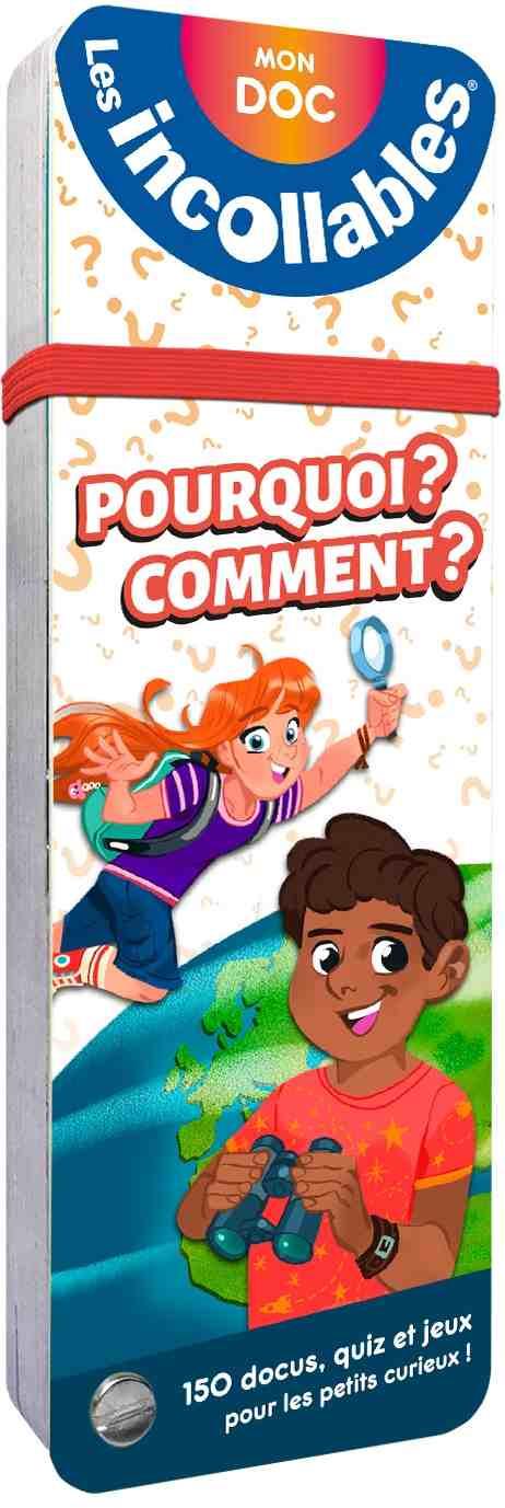 Les incollables : mon doc : pourquoi ? comment ?