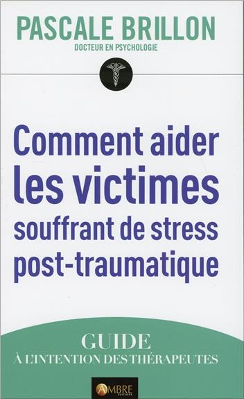 Comment aider les victimes souffrant de stress post-traumatique ; guide à l'intention des thérapeutes