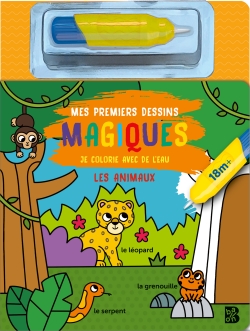 Je colorie avec de l'eau : Mes premiers dessins magiques : Les animaux