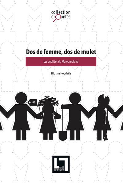 Dos de femme, dos de mulet: les oubliées du maroc profond