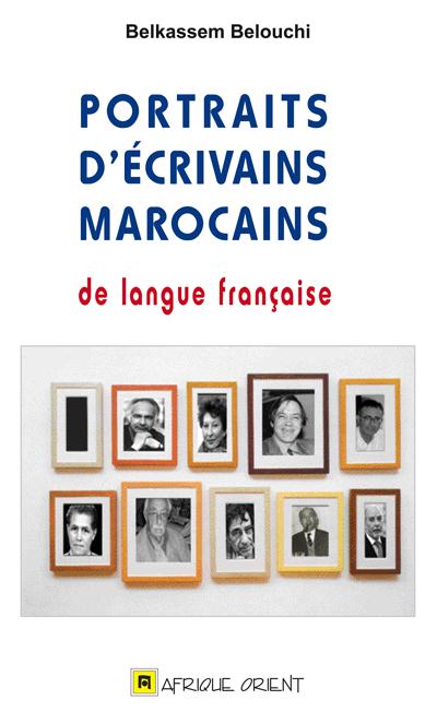 Portraits d'écrivains marocains de langue française