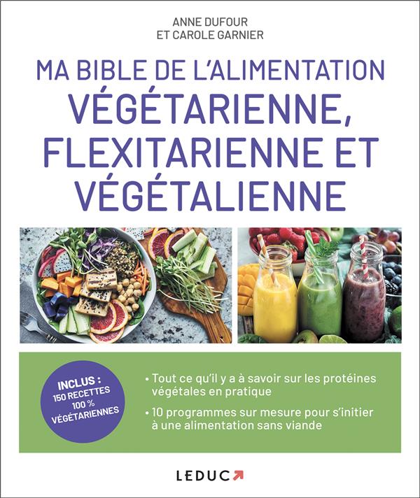 Ma bible de l'alimentation végétarienne, flexitarienne et végétalienne (préfaces Ava Lagatta et Nathalie Sacreste)