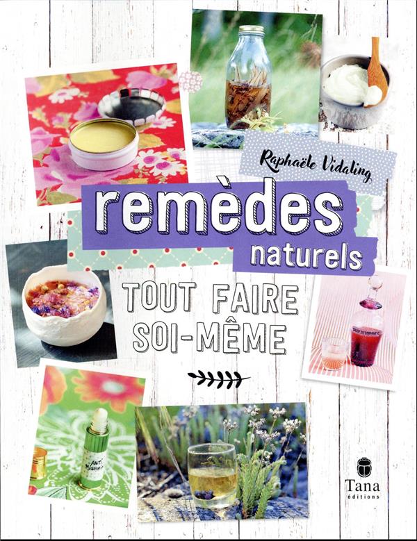 Tout faire soi-même : remèdes naturels