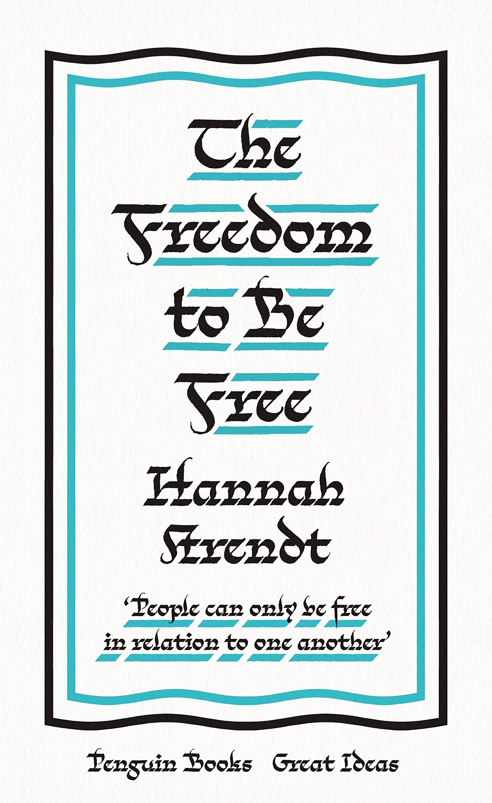 Hannah arendt the freedom to be free (édition en anglais)