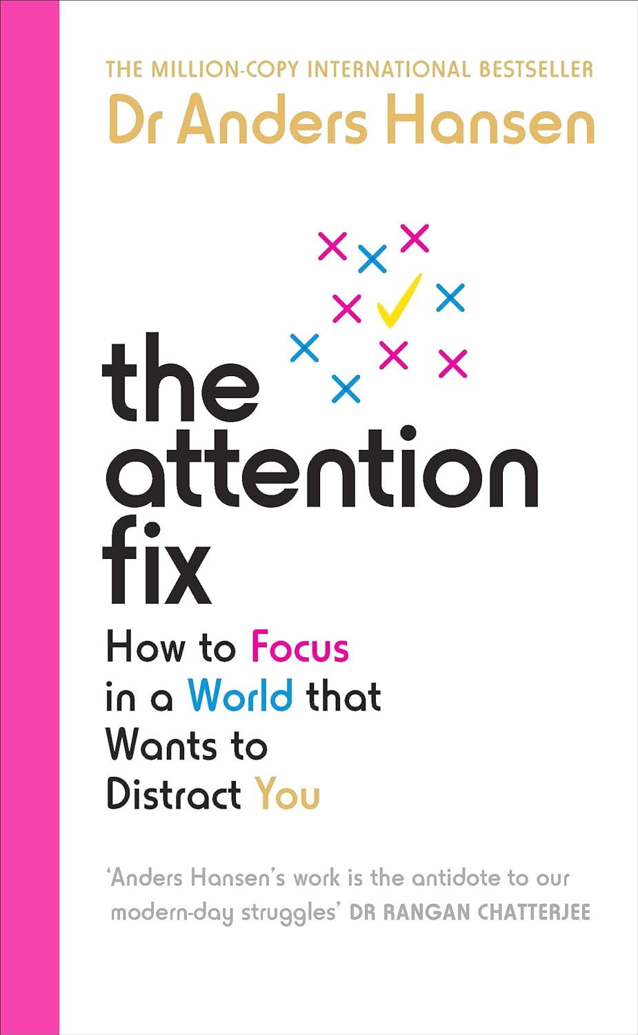 THE ATTENTION FIX - HOW TO FOCUS IN A WORLD THAT WANTS TO DISTRACT YOU
