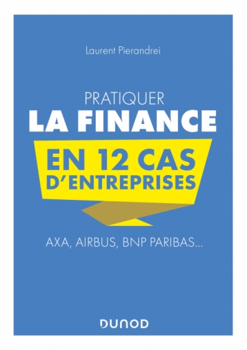 CAMPUS PRATIQUER LA FINANCE EN 12 CAS D'ENTREPRISES - AXA, AIRBUS, BNP PARIBAS...