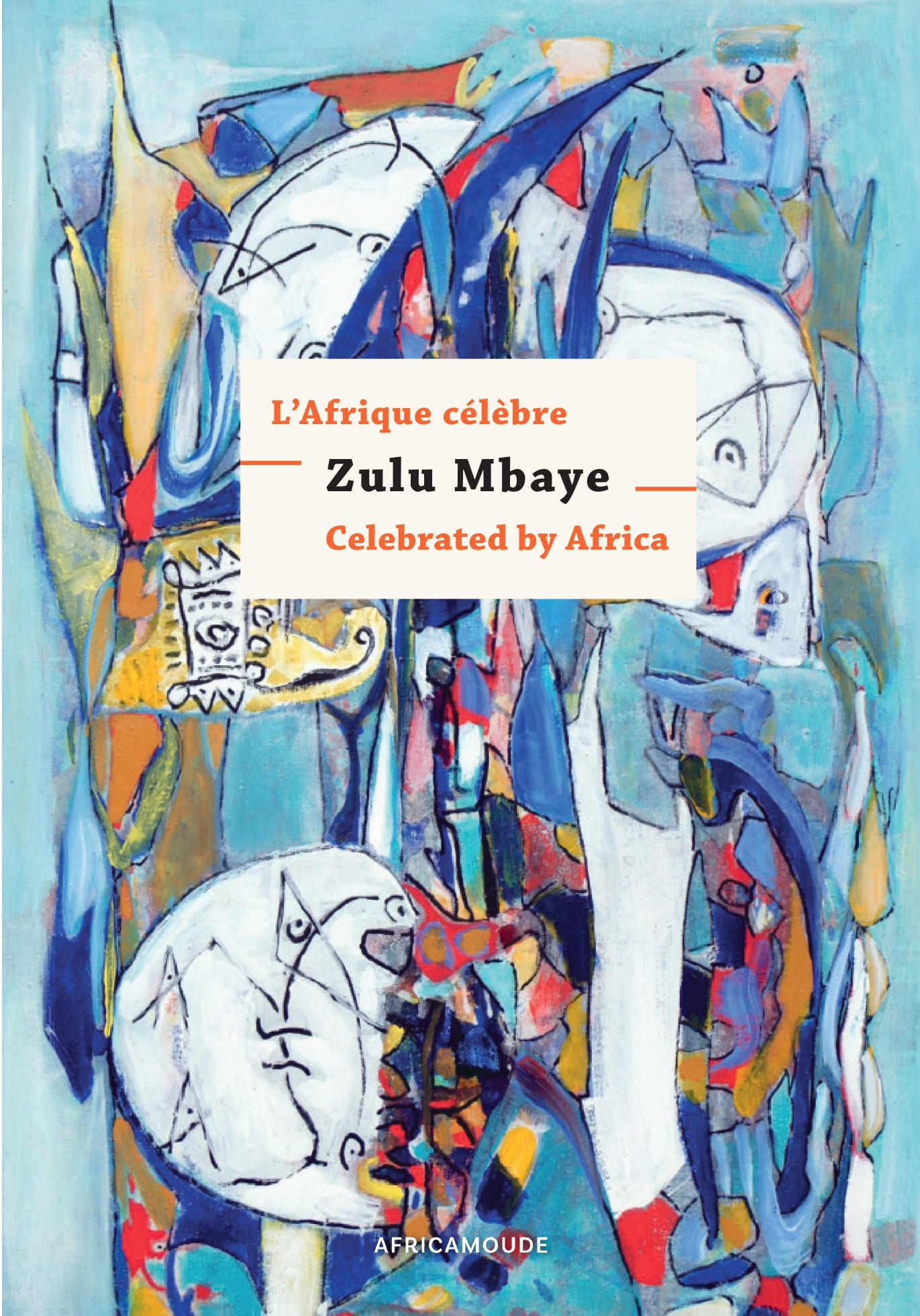 L'Afrique célèbre Zulu Mbaye (édition bilingue français/anglais)