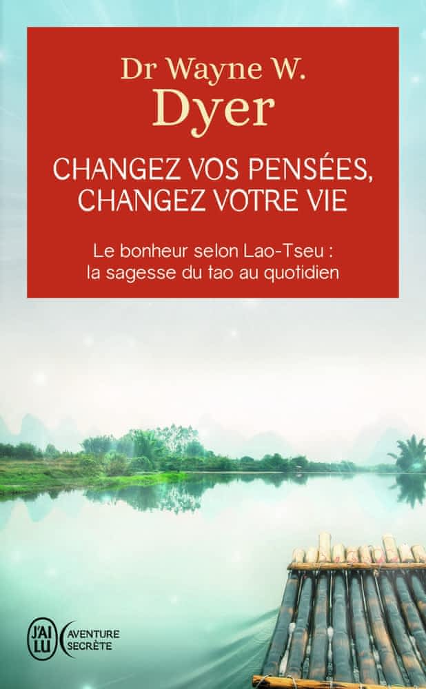 Changez vos pensées, changez votre vie – La sagesse du Tao