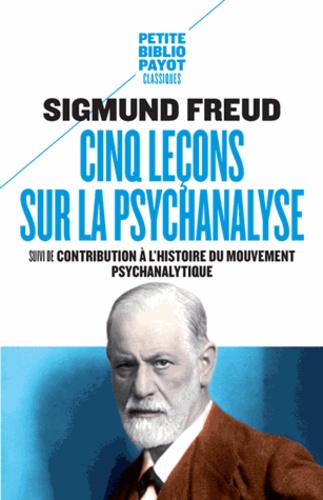 Cinq leçons sur la psychanalyse – Suivi de Contribution à l’histoire du mouvement psychanalytique