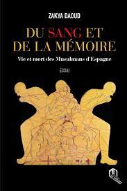 Du sang et de la mémoire Vie et mort des Musulmans d’Espagne