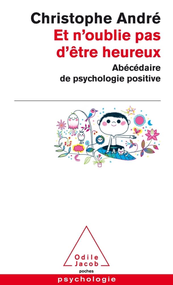 Et n’oublie pas d’être heureux – Abécédaire de psychologie positive