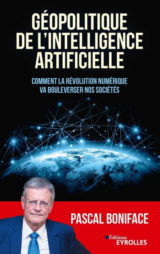 Géopolitique de l’intelligence artificielle – Comment la révolution numérique va bouleverser nos sociétés