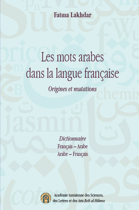 LES MOTS ARABES DANS LA LANGUE FRANCAISE ORIGINE ET MUTATIONS