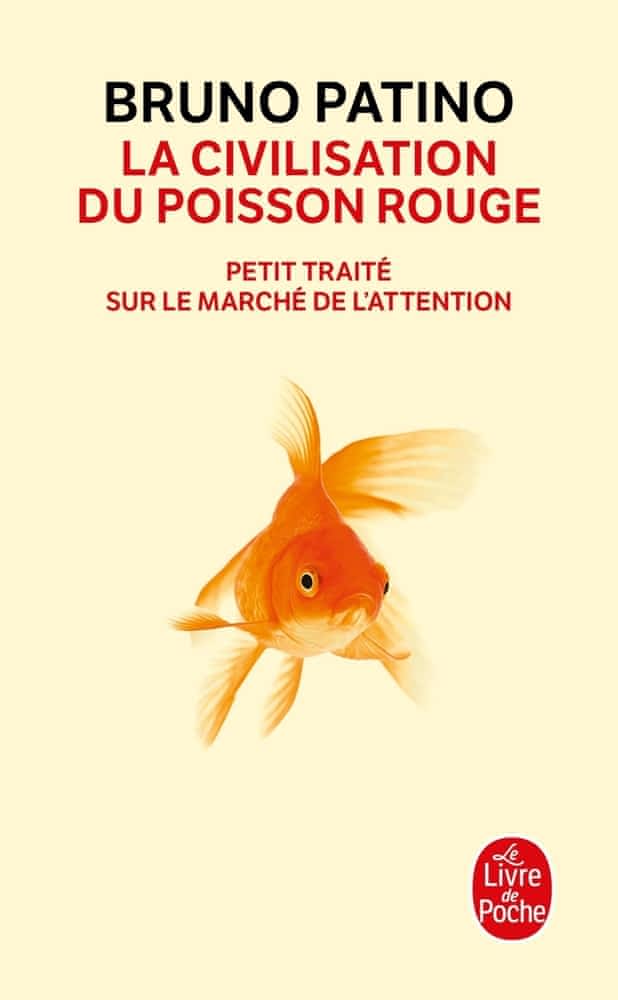 La civilisation du poisson rouge – Petit traité sur le marché de l’attention