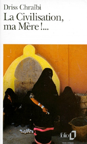 La civilisation, ma mère !…