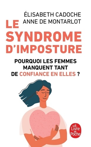 Le syndrome d’imposture – Pourquoi les femmes manquent tant de confiance en elles ?